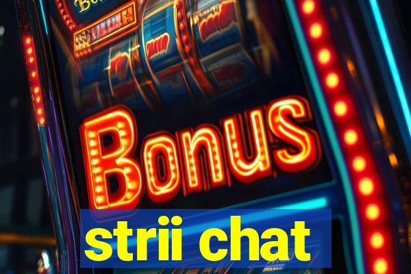 strii chat